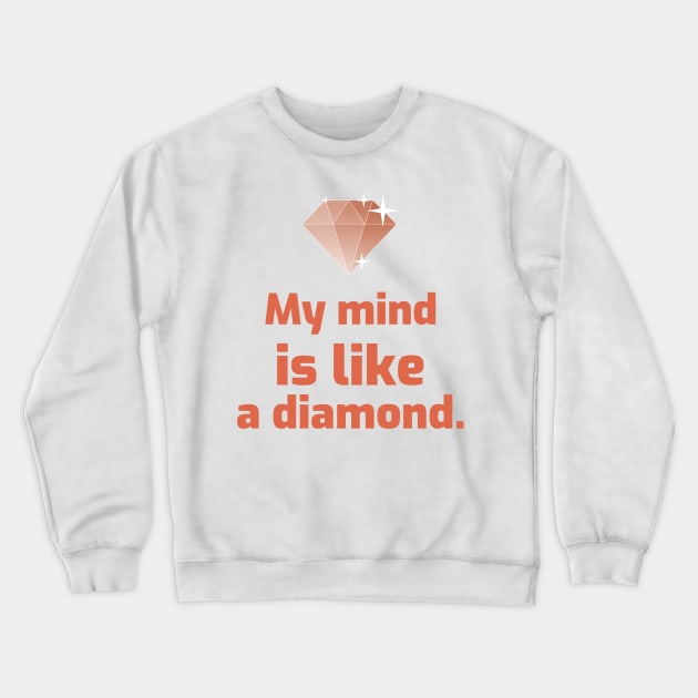 My mind is like a diamond. Crewneck Sweatshirt by antteeshop